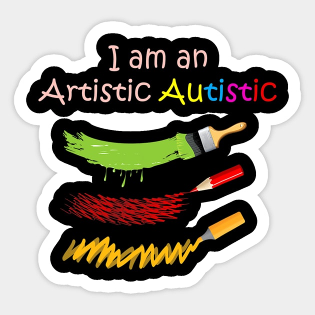 I Am An Artistic Autistic Sticker by hony.white